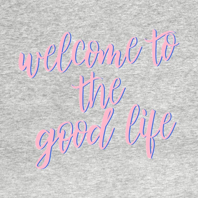 Welcome to the Good Life Big Little Sorority Gift by Asilynn